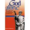 God Alone: The Collected Writings of St Louis Marie de Montfort